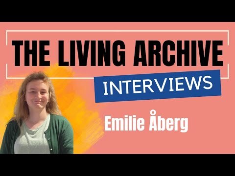 Oral Histories - Emilie Åberg 2023 - "Diversity & Inclusion" - The Living Archive (PART 4/8)